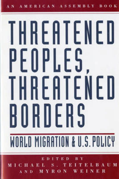 Michael S. Teitelbaum · Threatened Peoples, Threatened Borders: World Migration & U.S. Policy (Pocketbok) (2024)