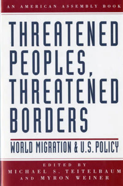 Threatened Peoples, Threatened Borders: World Migration & U.S. Policy - Michael S. Teitelbaum - Books - WW Norton & Co - 9780393969443 - September 24, 2024