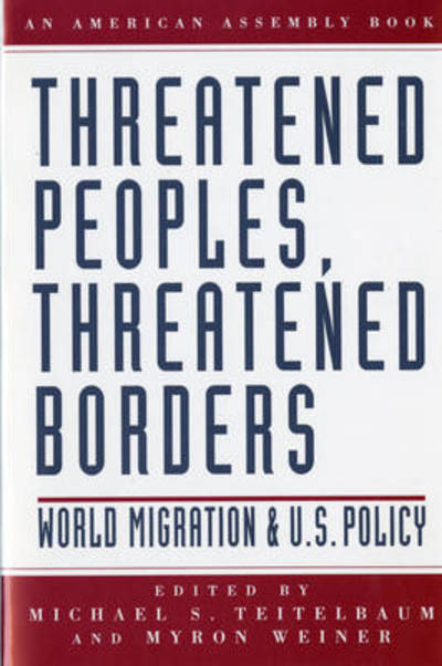 Threatened Peoples, Threatened Borders: World Migration & U.S. Policy - Michael S. Teitelbaum - Books - WW Norton & Co - 9780393969443 - June 18, 2025