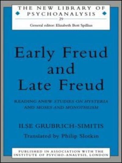 Cover for Ilse Grubrich-Simitis · Early Freud and Late Freud: Reading Anew Studies on Hysteria and Moses and Monotheism - The New Library of Psychoanalysis (Paperback Book) (1997)