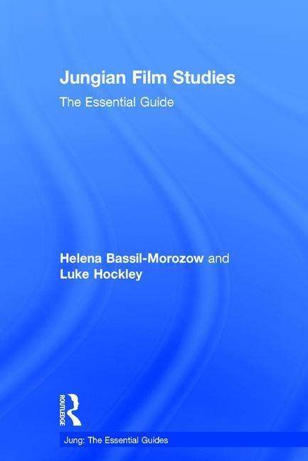 Cover for Bassil-Morozow, Helena (Glasgow Caledonian University, UK) · Jungian Film Studies: The essential guide - Jung: The Essential Guides (Hardcover Book) (2016)