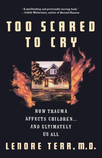 Cover for Terr, Lenore, M.D. · Too Scared To Cry: Psychic Trauma In Childhood (Paperback Bog) (1992)