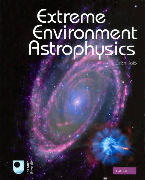 Cover for Kolb, Ulrich (The Open University, Milton Keynes) · Extreme Environment Astrophysics (Innbunden bok) (2010)