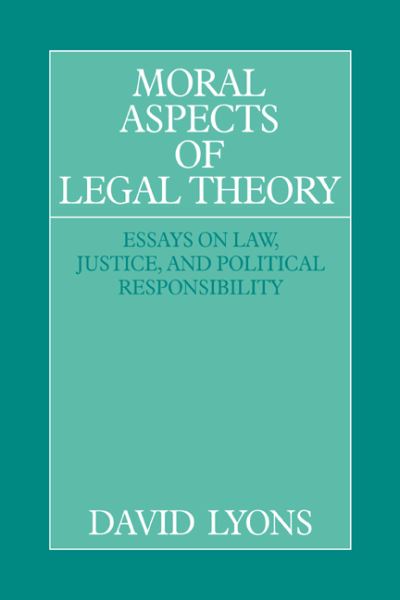 Moral Aspects of Legal Theory: Essays on Law, Justice, and Political Responsibility - David Lyons - Books - Cambridge University Press - 9780521432443 - January 29, 1993