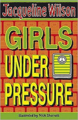 Girls Under Pressure - Girls - Jacqueline Wilson - Books - Penguin Random House Children's UK - 9780552557443 - October 11, 2007