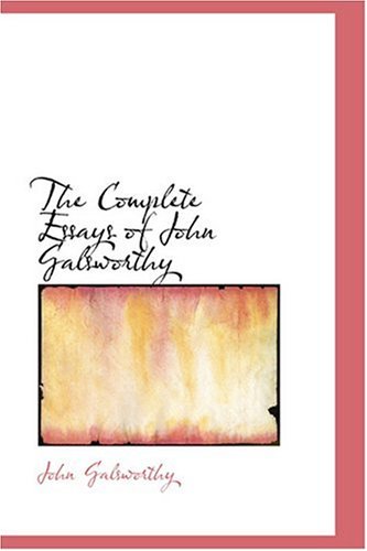 Cover for John Sir Galsworthy · The Complete Essays of John Galsworthy (Hardcover Book) (2008)