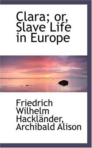 Cover for Friedrich Wilhelm Hackländer · Clara; Or, Slave Life in Europe (Pocketbok) (2008)