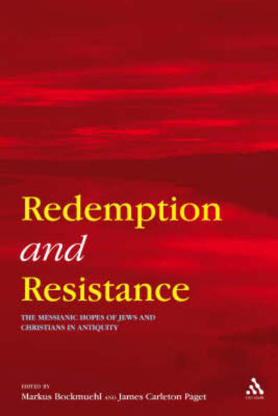 Cover for Bockmuehl, Professor Markus (University of Oxford, UK) · Redemption and Resistance: The Messianic Hopes of Jews and Christians in Antiquity (Paperback Book) (2009)