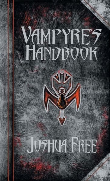 Cover for Joshua Free · The Vampyre's Handbook: Secret Rites of Modern Vampires (Hardcover Book) [5th Anniversary Collector's edition] (2020)