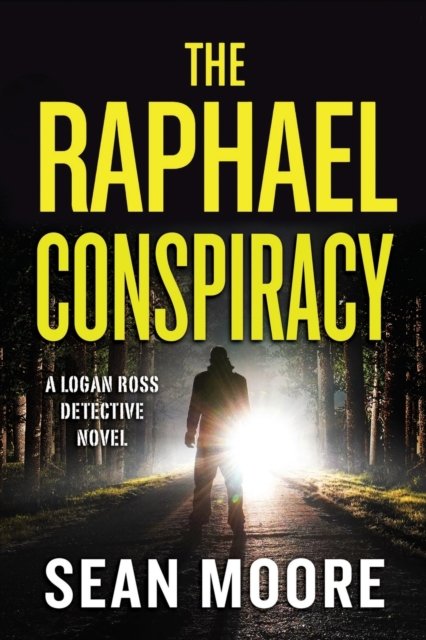 Sean Moore · The Raphael Conspiracy: A Logan Ross Detective Novel - A Logan Ross Art Heist Mystery Suspense Thriller (Paperback Book) (2020)