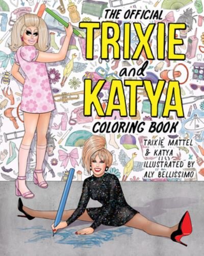 Cover for Trixie Mattel · The Official Trixie And Katya Coloring Book (Paperback Book) (2023)