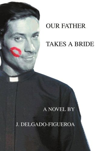 Cover for J. Delgado-figueroa · Our Father Takes a Bride (Pocketbok) (2005)