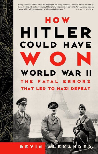 Cover for Bevin Alexander · How Hitler Could Have Won World War II: The Fatal Errors That Led to Nazi Defeat (Paperback Book) [New edition] (2001)