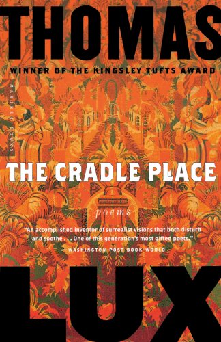 The Cradle Place: Poems - Thomas Lux - Books - Mariner Books - 9780618619443 - December 1, 2005