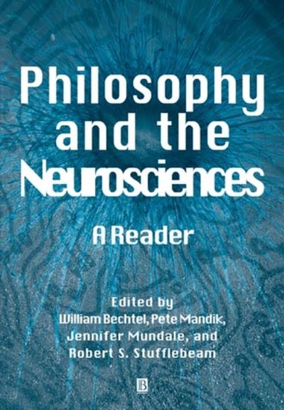 Philosophy and the Neurosciences: A Reader - W Bechtel - Libros - John Wiley and Sons Ltd - 9780631210443 - 20 de septiembre de 2001