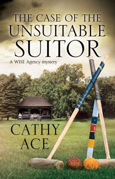 Cover for Cathy Ace · The Case of the Unsuitable Suitor - A WISE Enquiries Agency Mystery (Hardcover Book) [Main edition] (2017)