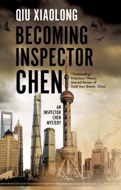 Cover for Qiu Xiaolong · Becoming Inspector Chen - An Inspector Chen mystery (Inbunden Bok) [Main edition] (2020)