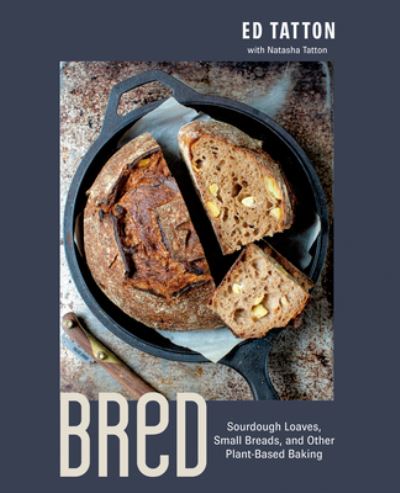 Cover for Ed Tatton · BReD: Sourdough Loaves, Small Breads, and Other Plant-Based Baking (Hardcover Book) (2023)