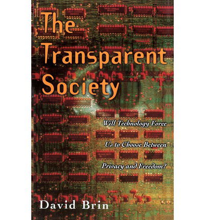 Cover for David Brin · The Transparent Society: Will Technology Force Us To Choose Between Privacy And Freedom? (Pocketbok) [First Trade Paper edition] (1999)