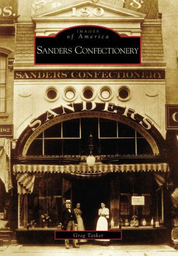 Cover for Greg Tasker · Sanders  Confectionery   (Mi)  (Images  of  America) (Paperback Book) [1st edition] (2006)