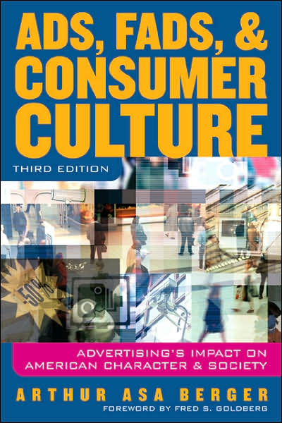 Cover for Arthur Asa Berger · Ads, Fads and Consumer Culture: Advertising's Impact on American Character and Society (Paperback Book) [Revised edition] (2007)