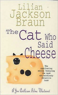Cover for Lilian Jackson Braun · The Cat Who Said Cheese (The Cat Who… Mysteries, Book 18): A charming feline crime novel for cat lovers everywhere - The Cat Who... Mysteries (Paperback Book) (1996)