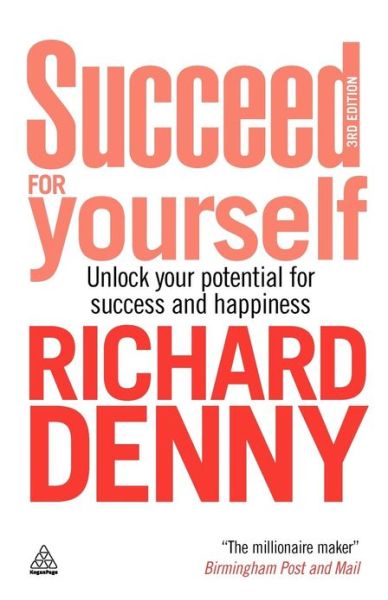 Cover for Richard Denny · Succeed For Yourself: Unlock Your Potential for Success and Happiness (Paperback Book) [3 Revised edition] (2009)