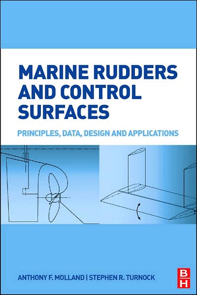 Cover for Molland, Anthony F. (Emeritus Professor of Ship Design, University of Southampton, UK) · Marine Rudders and Control Surfaces: Principles, Data, Design and Applications (Hardcover Book) (2007)