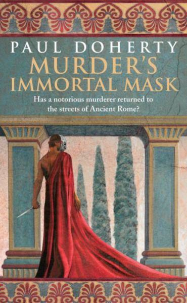 Cover for Paul Doherty · Murder's Immortal Mask (Ancient Roman Mysteries, Book 4): A gripping murder mystery in Ancient Rome (Paperback Book) (2008)