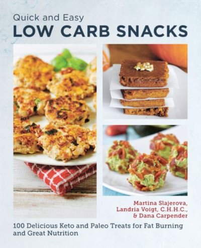 Cover for Martina Slajerova · Quick and Easy Low Carb Snacks: 75 Delicious Keto and Paleo Treats for Fat Burning and Great Nutrition (Paperback Book) (2024)