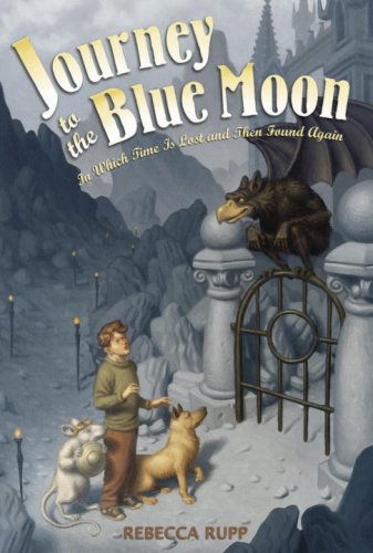 Cover for Rebecca Rupp · Journey to the Blue Moon: in Which Time is Lost and then Found Again (Hardcover Book) [First edition] (2006)