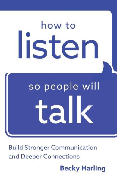 Cover for Becky Harling · How to Listen So People Will Talk – Build Stronger Communication and Deeper Connections (Paperback Book) (2017)