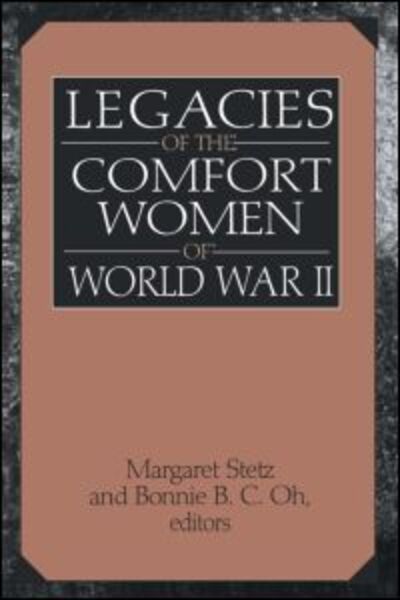 Cover for Margaret D. Stetz · Legacies of the Comfort Women of World War II (Pocketbok) (2000)