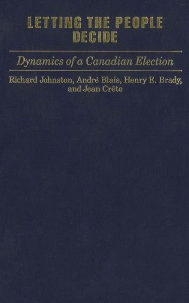 Cover for Richard Johnston · Letting the People Decide: Dynamics of a Canadian Election (Pocketbok) (1992)