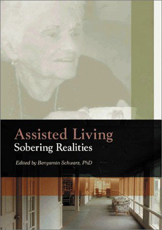 Cover for Schwarz, Benyamin (University of Missouri, USA) · Assisted Living: Sobering Realities (Paperback Book) (2001)