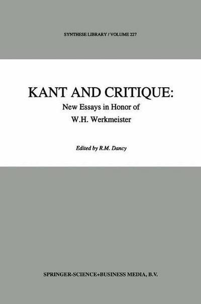 Cover for W H Werkmeister · Kant and Critique: New Essays in Honor of W.H. Werkmeister - Synthese Library (Gebundenes Buch) [1993 edition] (1993)