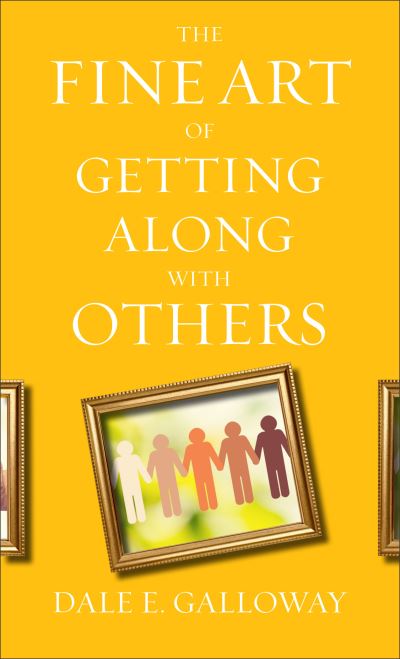 Cover for Dale E. Galloway · The Fine Art of Getting Along with Others (Paperback Book) [Repackaged edition] (2021)