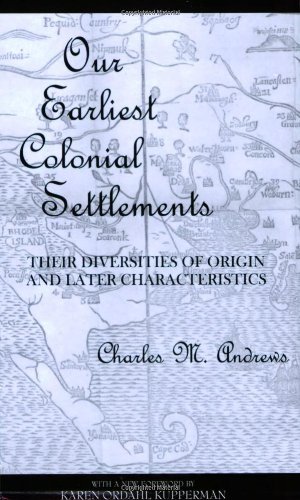 Cover for Charles McLean Andrews · Our Earliest Colonial Settlements: Their Diversities of Origin and Later Characteristics (Pocketbok) [With a New Foreword edition] (2009)