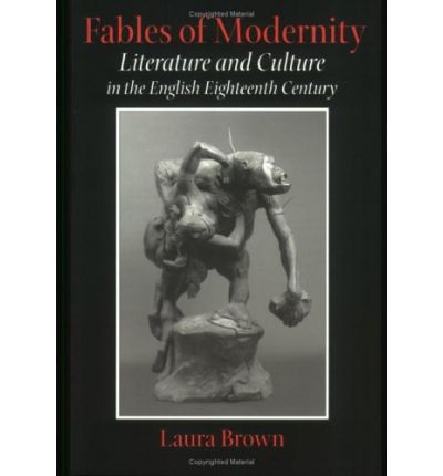 Cover for Laura S. Brown · Fables of Modernity: Literature and Culture in the English Eighteenth Century (Paperback Book) (2003)