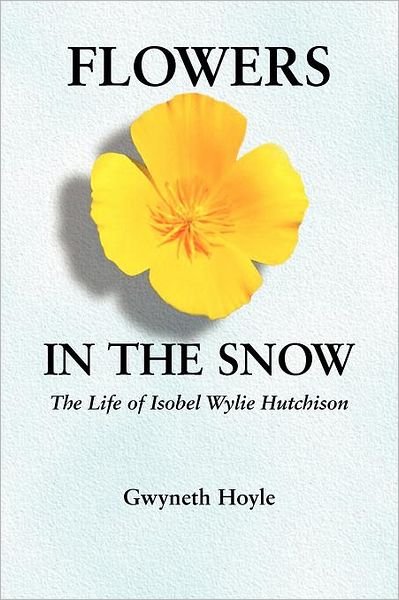 Cover for Gwyneth Hoyle · Flowers in the Snow: The Life of Isobel Wylie Hutchison - Women in the West (Paperback Book) (2005)