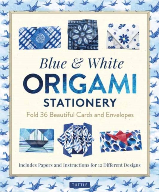 Blue & White Origami Stationery Kit: Fold 36 Beautiful Cards and Envelopes: Includes Papers and Instructions for 12 Origami Note Projects - Tuttle Studio - Bøker - Tuttle Publishing - 9780804854443 - 31. januar 2023