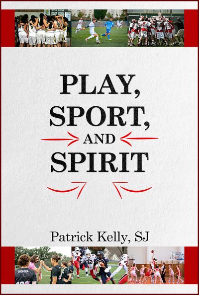 Play, Sport, and Spirit - Patrick Kelly - Books - Paulist Press - 9780809156443 - March 16, 2023