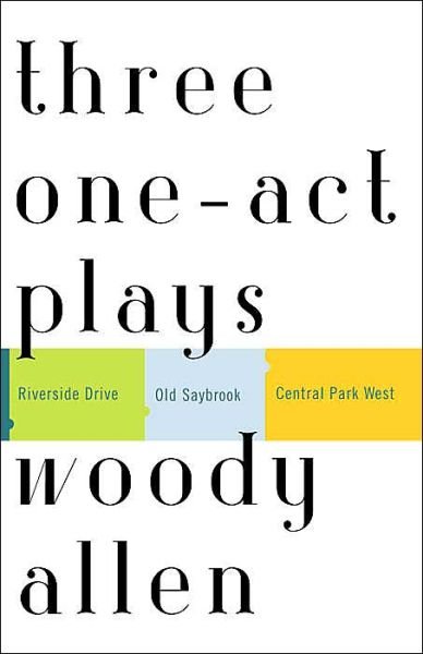 Cover for Woody Allen · Three One-Act Plays: Riverside Drive  Old Saybrook  Central Park West (Paperback Bog) (2004)