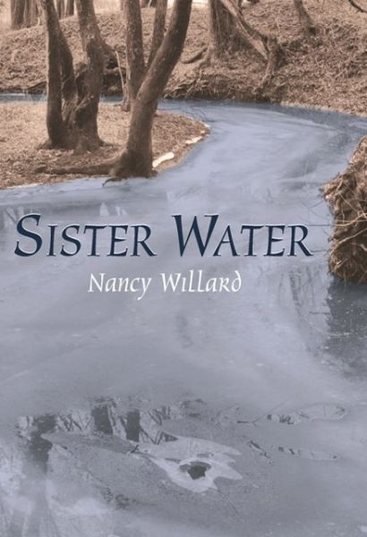 Cover for Nancy Willard · Sister Water: A Novel - Landscapes of Childhood (Pocketbok) [New edition] (2005)