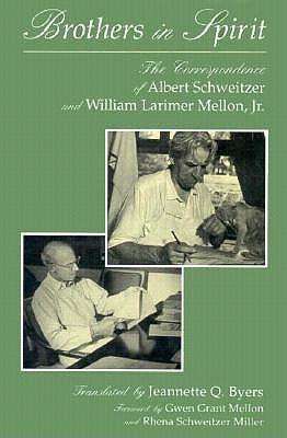 Cover for Jeannette Q. Byers · Brothers in Spirit: The Correspondence of Albert Schweitzer and William Larimer Mellon, Jr. - Albert Schweitzer Library (Hardcover Book) (1996)