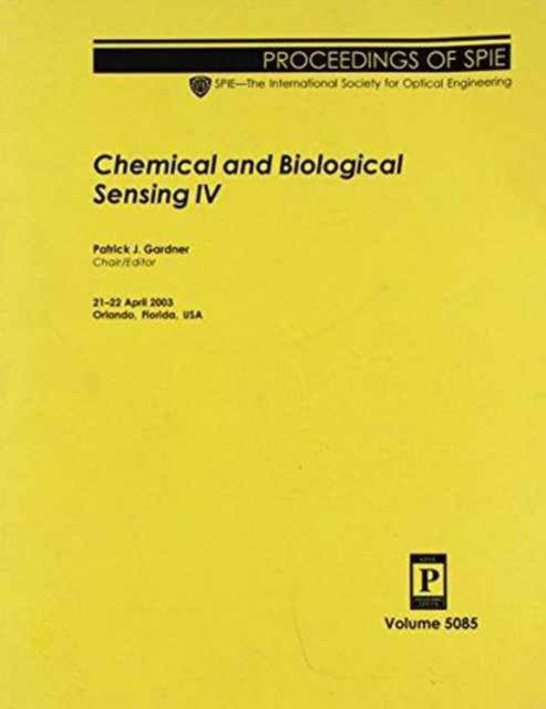 Chemical and Biological Sensing: IV (Proceedings of SPIE) - Gardner - Kirjat - SPIE Press - 9780819449443 - torstai 31. heinäkuuta 2003