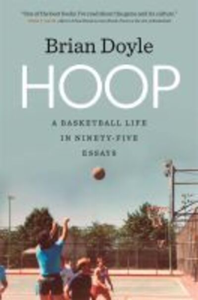 Cover for Brian Doyle · Hoop: A Basketball Life in Ninety-Five Essays - Crux: The Georgia Series in Literary Nonfiction Series (Pocketbok) (2019)