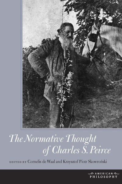 Cover for Krzysztof Piotr Skowronski · The Normative Thought of Charles S. Peirce - American Philosophy (Hardcover Book) (2012)