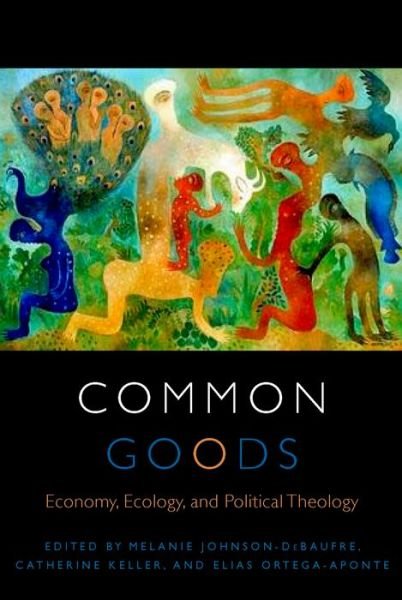 Cover for Catherine Keller · Common Goods: Economy, Ecology, and Political Theology - Transdisciplinary Theological Colloquia (Paperback Bog) (2015)