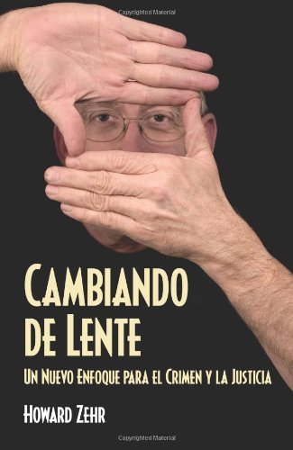 Cambiando de Lente: Un Nuevo Enfoque Para El Crimen Y La Justicia - Howard Zehr - Books - Herald Press (VA) - 9780836196443 - September 1, 2012